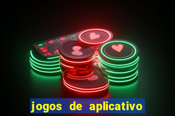 jogos de aplicativo que ganha dinheiro